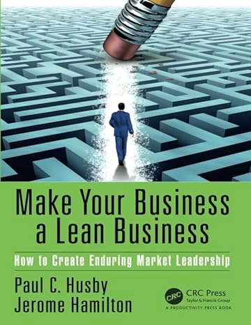 Make your Business a Lean Business by Paul C. Husby & Jerome Hamilton